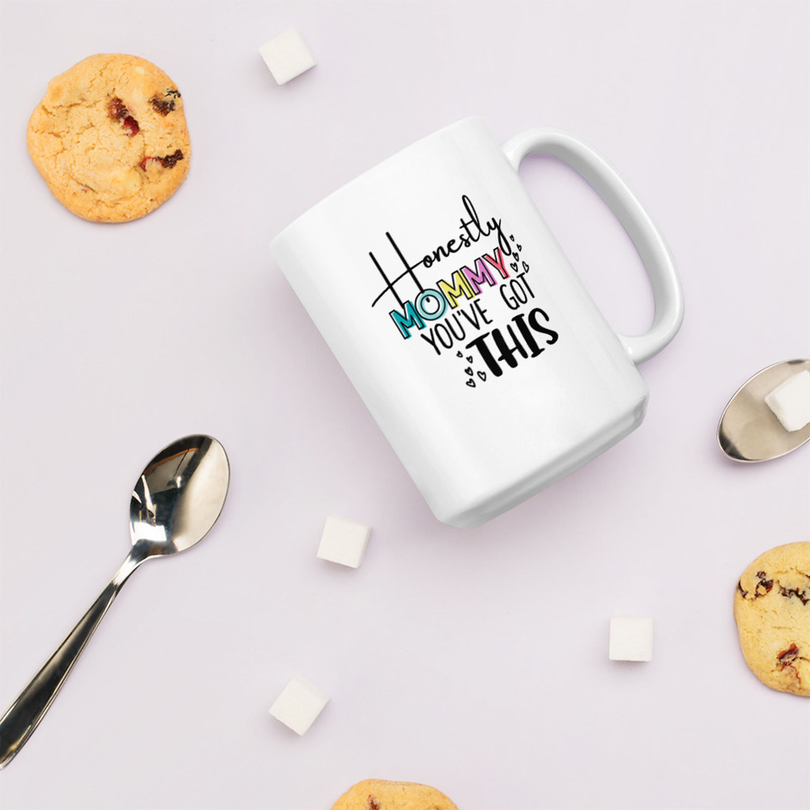 Honestly Mommy You've Got This Mug