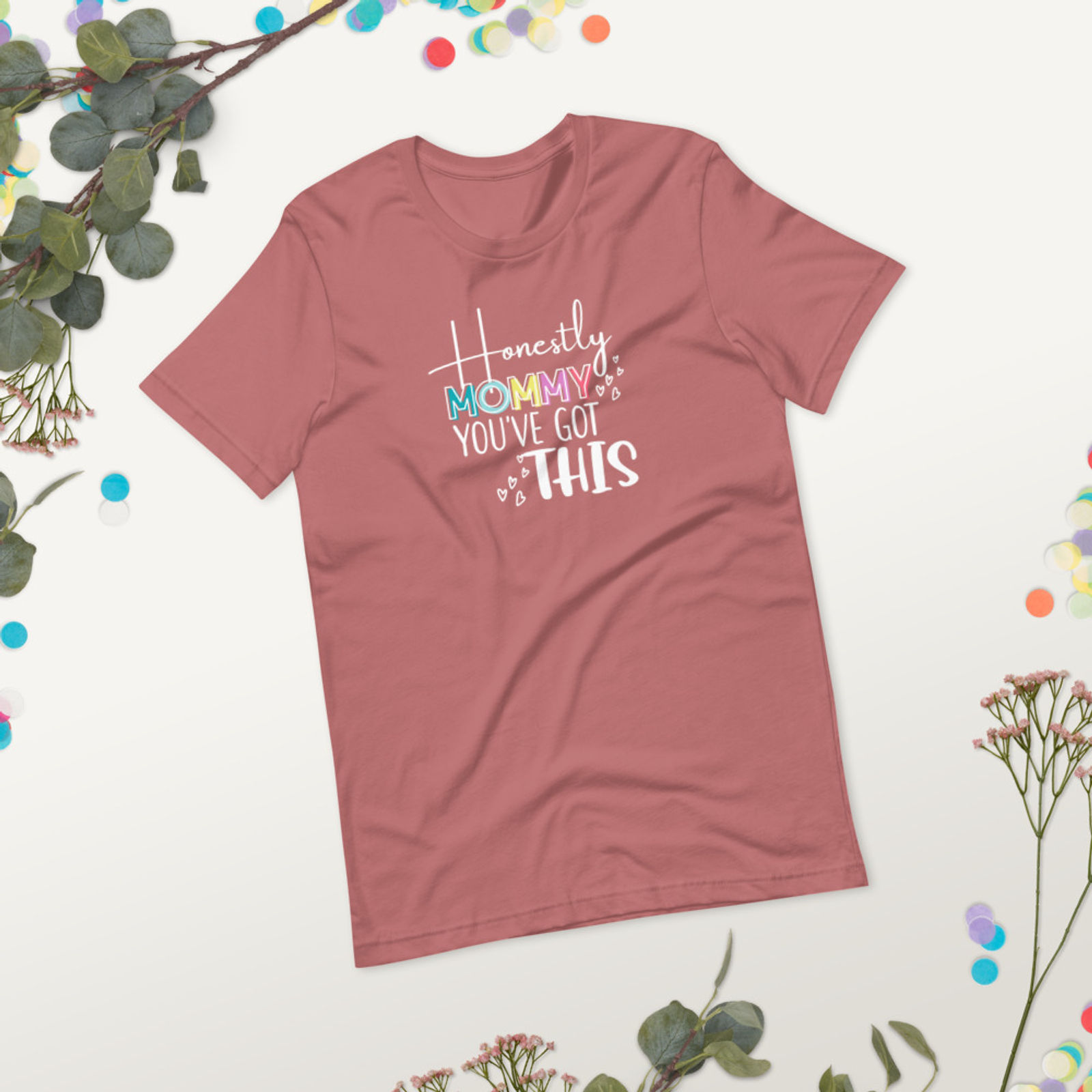 Honestly Mommy You've Got This Tee